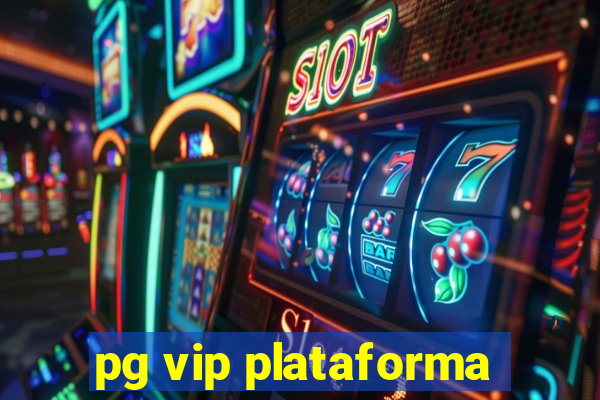 pg vip plataforma